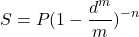 \begin{equation*}  S = P(1 - \frac{{d}^{m}}{m})^{-n} \end{equation*}