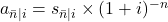 a_{\bar{n}\mid{i}} = s_{\bar{n}\mid{i}} \times (1 + i)^{-n}