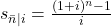 s_{\bar{n}\mid{i}} = \frac{(1+{i})^{n}-1}{i}